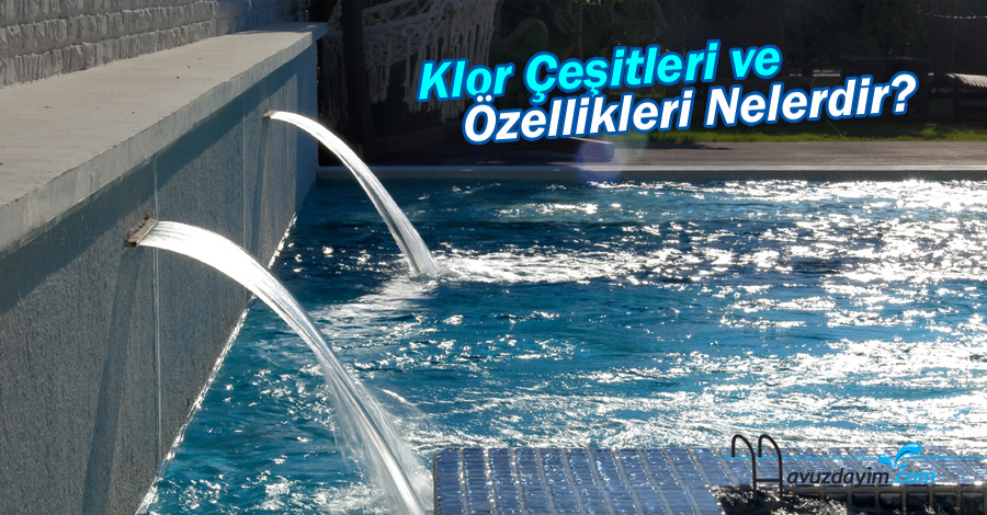 Klor Çeşitleri ve Özellikleri Nelerdir? 