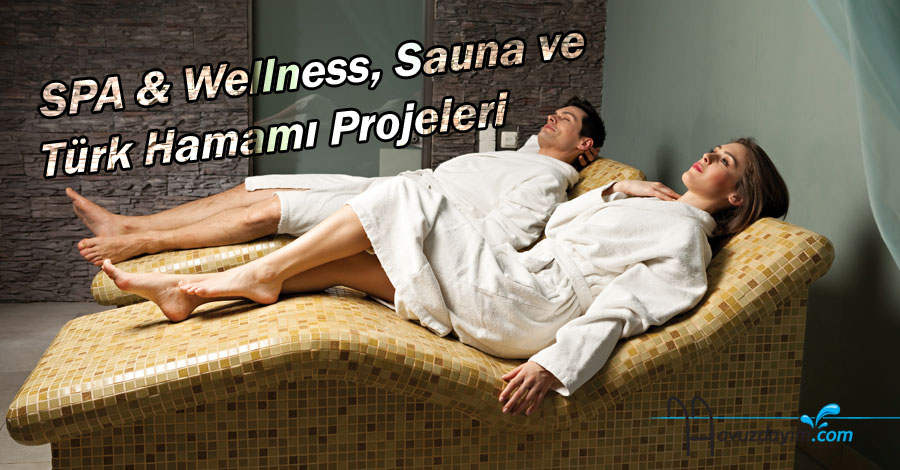 Spa & Wellness, Sauna, Türk Hamamı Malzeme ve Proje Hizmetleri