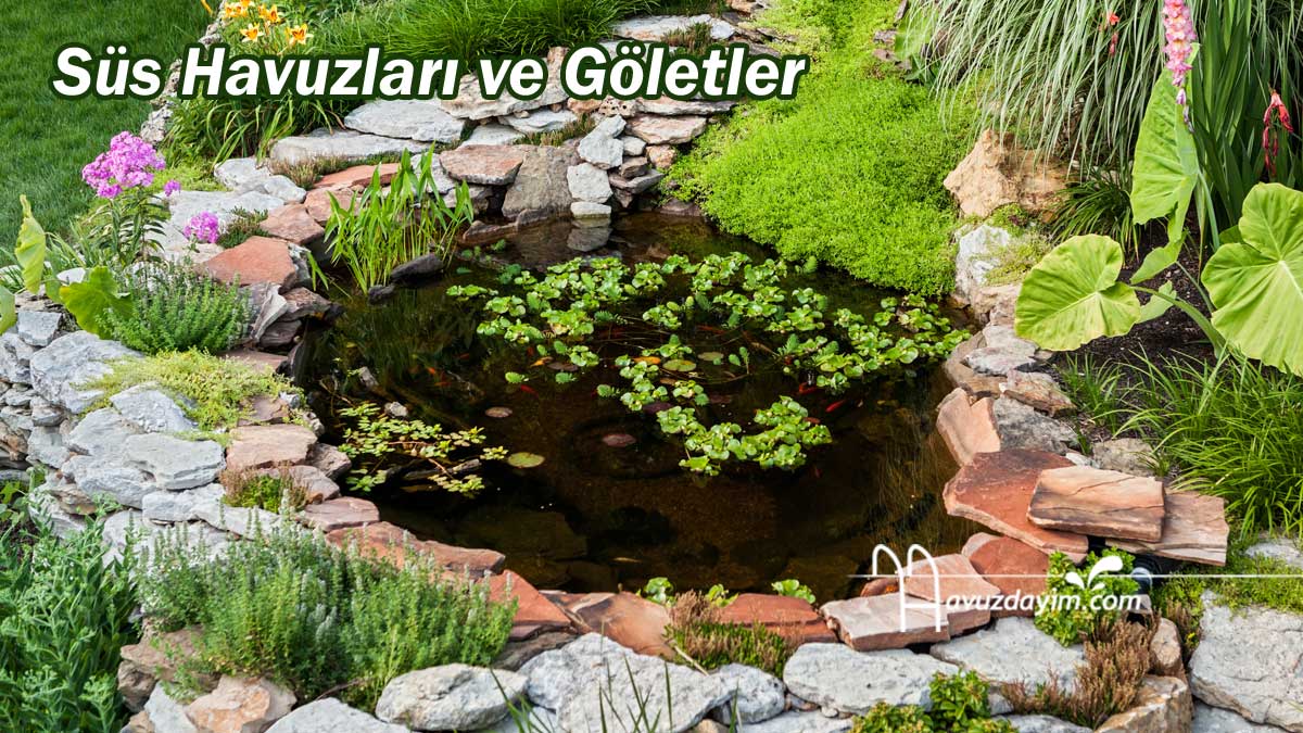 Süs Havuzları ve Göletler