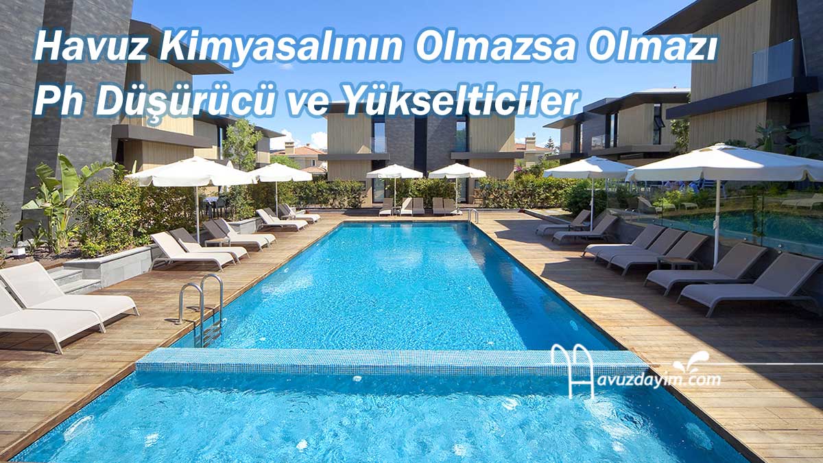 Havuz Kimyasalının Olmazsa Olmazı Ph Düşürücü ve Yükselticiler