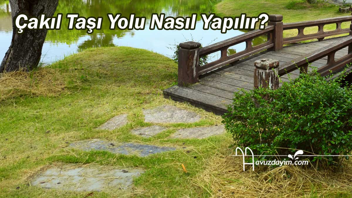 Bahçelerde ve Peyzaj Alanlarında Çakıl Taşı Yolu Nasıl Yapılır?