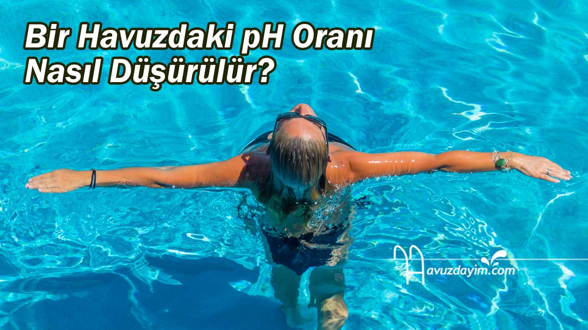 Bir Havuzdaki pH Oranı Nasıl Düşürülür?