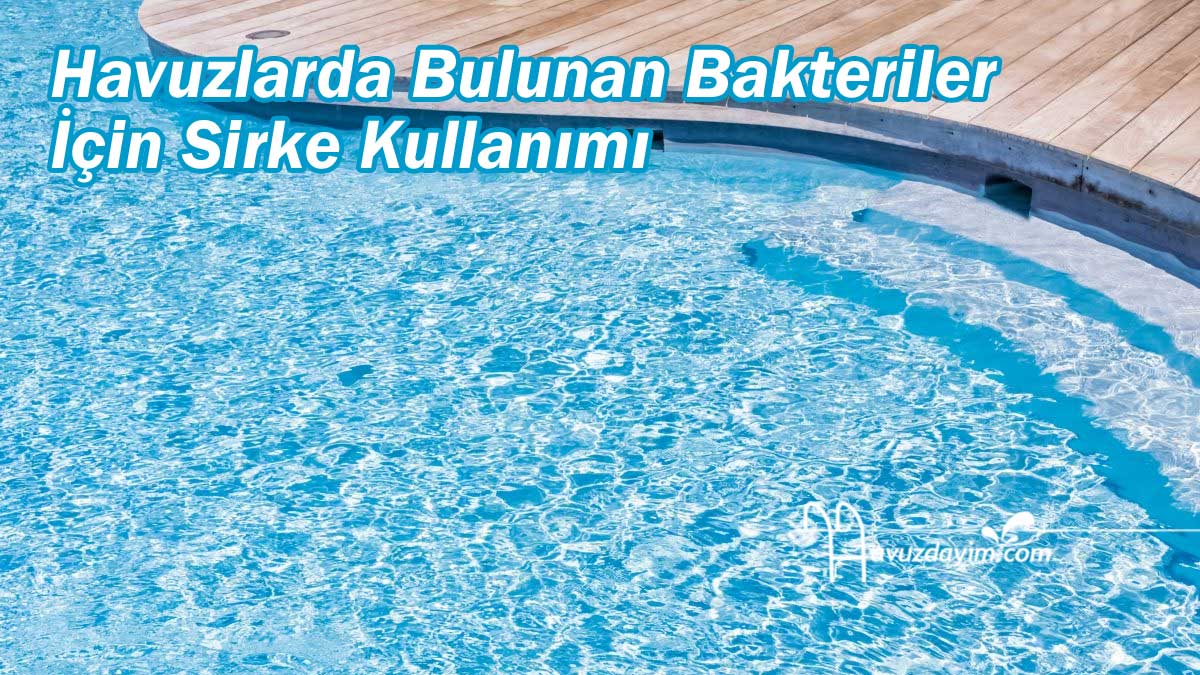 Havuzlarda Bulunan Bakteriler İçin Sirke Kullanımı