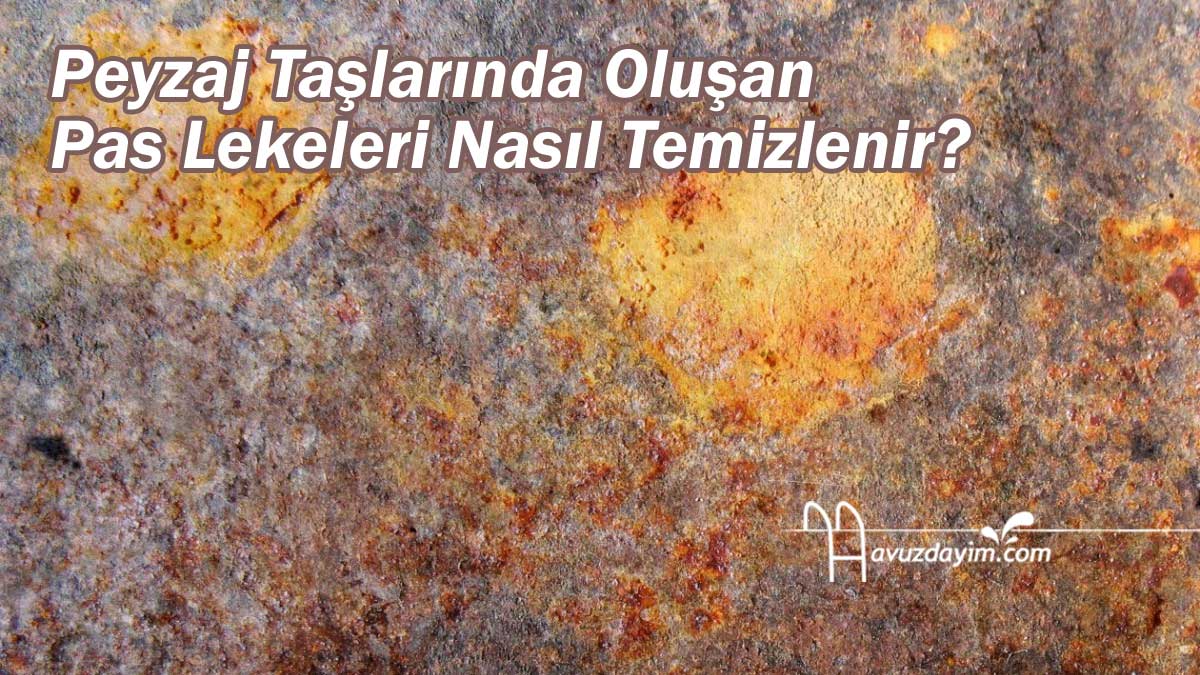 Peyzaj Taşlarında Oluşan Pas Lekeleri Nasıl Temizlenir?