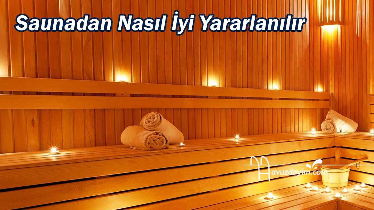 Saunadan Nasıl İyi Yararlanılır