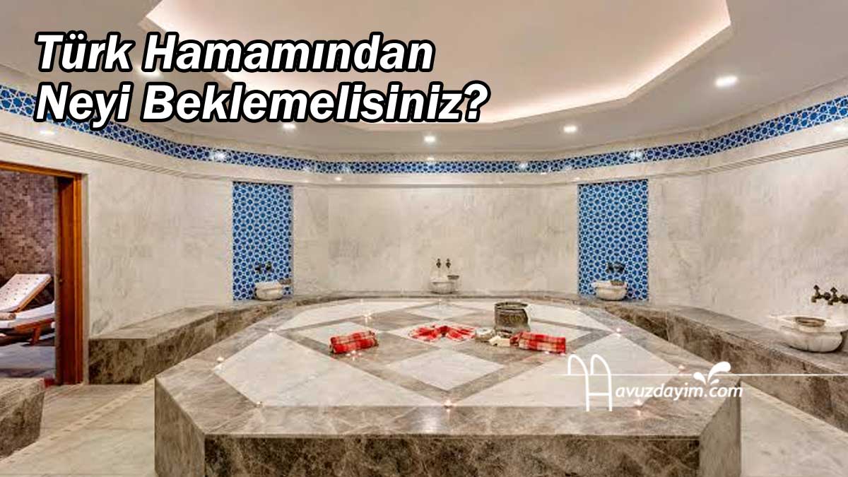 Türk Hamamından Neyi Beklemelisiniz?