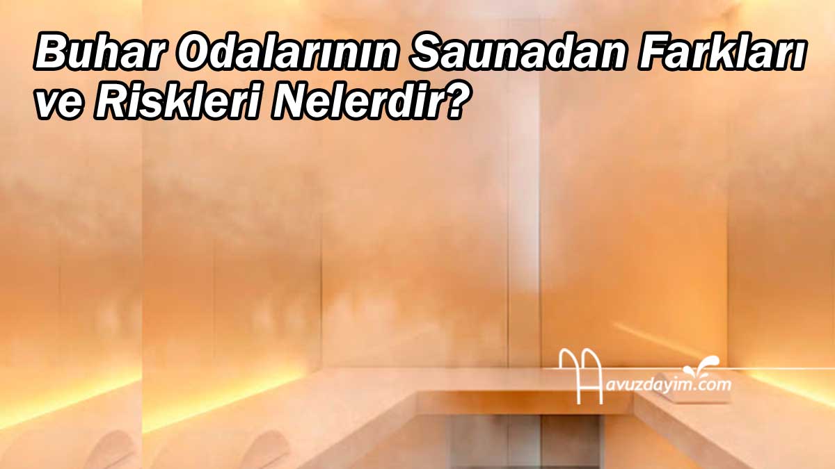 Buhar Odalarının Saunadan Farkları ve Riskleri Nelerdir?