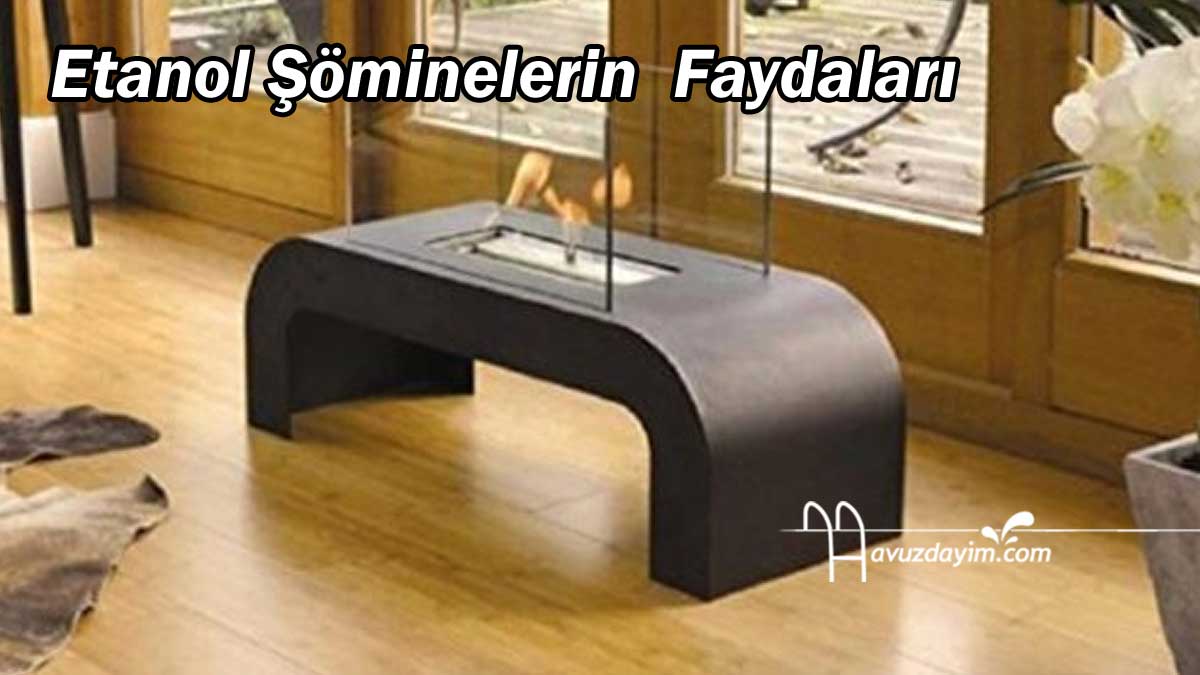 Etanol Şöminelerin Faydaları