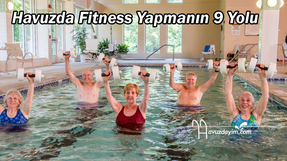 Havuzda Fitness Yapmanın 9 Yolu