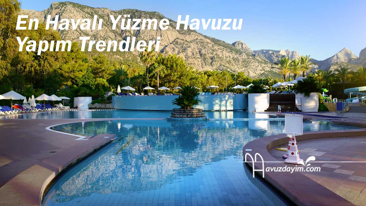 En Havalı Yüzme Havuzu Yapım Trendleri