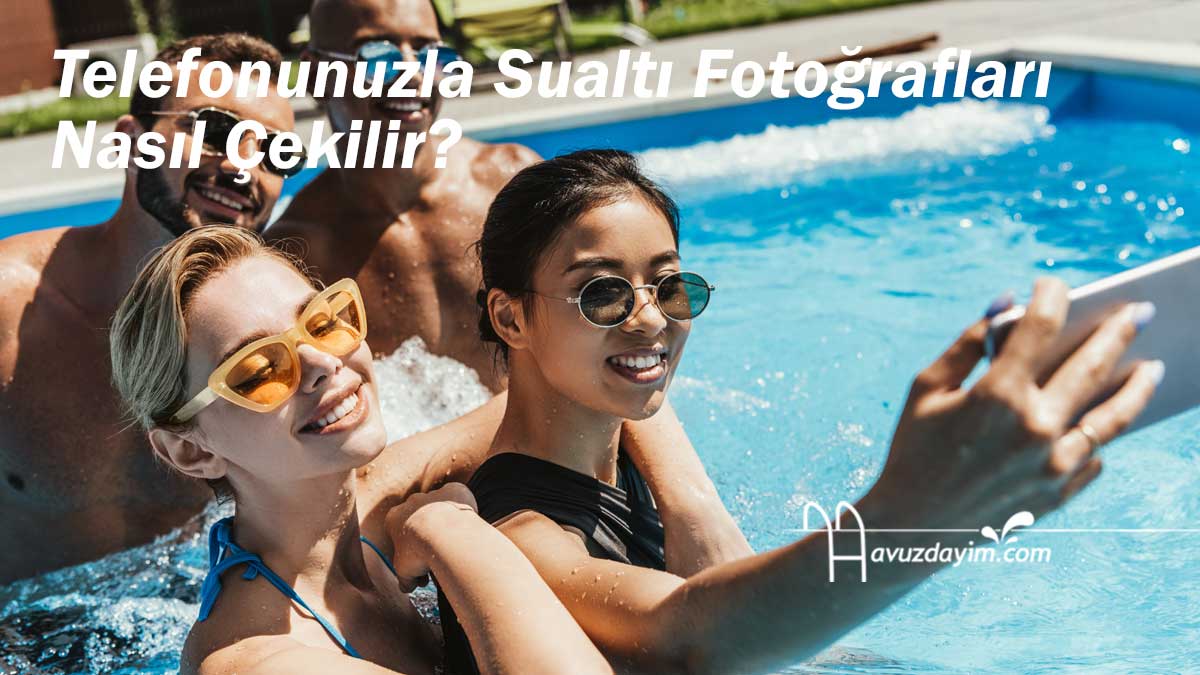 Telefonunuzla Sualtı Fotoğrafları Nasıl Çekilir