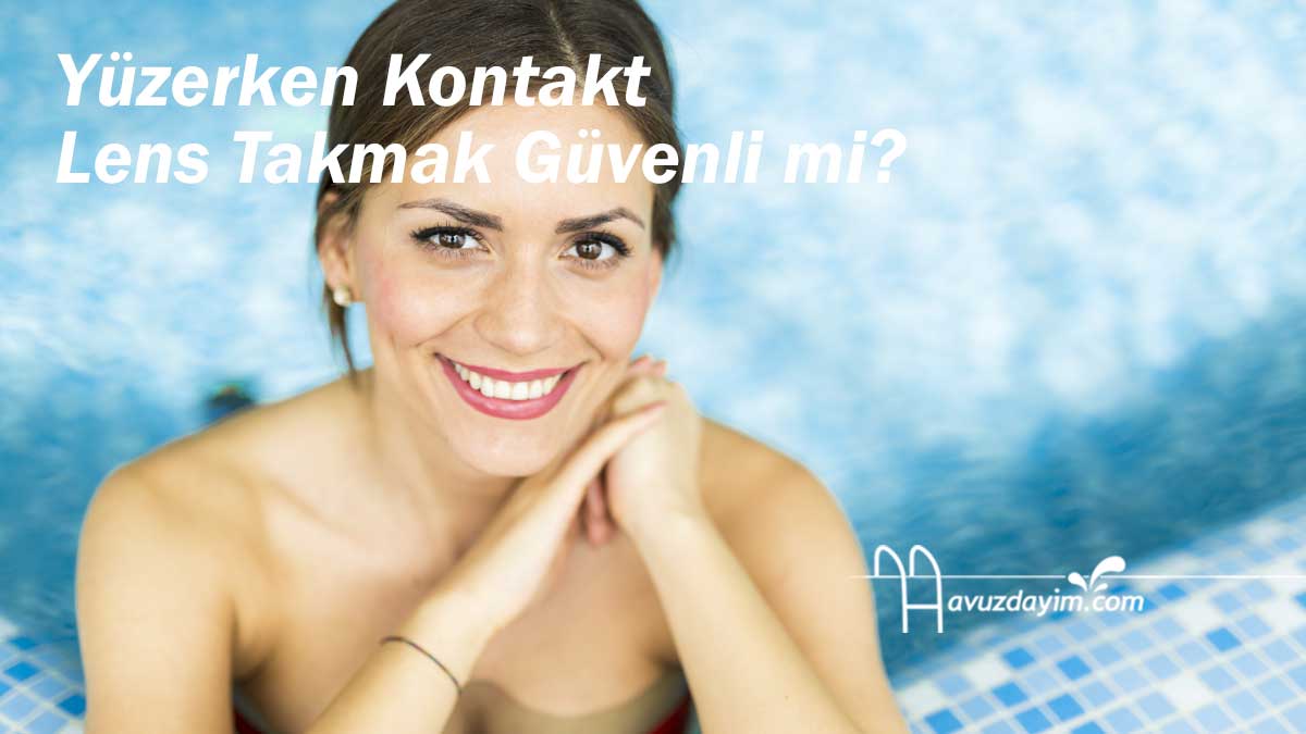 Yüzerken Kontakt Lens Takmak Güvenli mi?